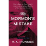 The Mormon's Mistake: Short, Easy-to-Read Insight into the Unscriptural Beliefs of the Mormon Church