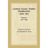 Loudoun County, Virginia Marriages After 1850, Volume 1, 1851-1880