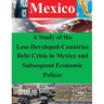 A Study of the Less-Developed-Countries Debt Crisis in Mexico and Subsequent Eco