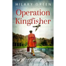 OPERATION KINGFISHER totally gripping and emotional WWII historical fiction