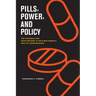 Pills, Power, and Policy: The Struggle for Drug Reform in Cold War America and Its Consequences Volume 23