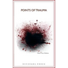 Points Of Trauma: A Consideration of the Influence Personal and Collective Trauma Has on Contemporary Art