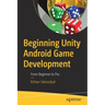 Beginning Unity Android Game Development: From Beginner to Pro