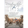 Relationships for Life: How To Improve Yourself and the Relationships Around You