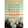 The Early Arrival of Dreams: A Year in China