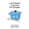 A Mixing Pot of Poems for Thought