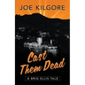 Cast Them Dead: A Brig Ellis Tale