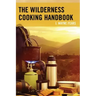 The Wilderness Cooking Handbook
