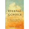 Eternal by Choice: A Biblical Refutation of the Traditional View of Hell
