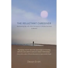 The Reluctant Caregiver: Reclaiming My Life After Caring for a Stroke Survivor - A Memoir