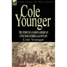 Cole Younger: the Story of a Famous American Civil War Guerrilla & Outlaw