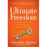 Ultimate Freedom: Unlock the Secrets to a Life of Passion, Purpose, and Prosperity
