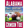 Daily Devotions for Die-Hard Fans Alabama Crimson Tide