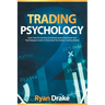 Trading Psychology: Learn How To Use Your Emotional Levers And Know Your Psychological Limits To Dominate The Options Trading Market