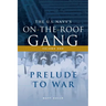 The US Navy's On-the-Roof Gang: Volume I - Prelude to War