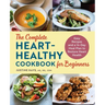 The Complete Heart-Healthy Cookbook for Beginners: Easy Recipes and a 14-Day Meal Plan to Restore Heart Health