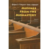 Don't Trust the Abbot: Musings from the Monastery