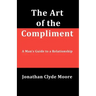 The Art of the Compliment: A Man's Guide to a Relationship