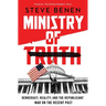 Ministry of Truth: Democracy, Reality, and the Republicans' War on the Recent Past