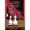 Two Bishops Save the Day: A World Champion's Favorite Studies