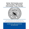 New Netherland Settlers: Willem Pieterse Van Slyke Aka Willem Neef: A Genealogy to 5 Generations of the Descendants of Willem Pieterse Van Slyk