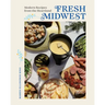 Fresh Midwest: Modern Recipes from the Heartland