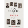 You Must Be A Jones: A Family Memoir