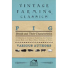 Pig Breeds and Their Characteristics - A Collection of Articles on Berkshires, the Cheshire, Jersey Reds and Many Other Varieties of Swine