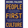 People-First Culture: : Build a Lasting Company By Shifting Your Focus From Profits to People