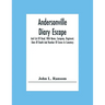 Andersonville Diary Escape, And List Of Dead, With Name, Company, Regiment, Date Of Death And Number Of Grave In Cemetery