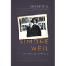 Simone Weil: Late Philosophical Writings
