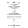 The Rosicrucians: Their Rights And Mysteries