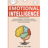 Emotional Intelligence: A Collection of 7 Books in 1 - Emotional Intelligence, Social Anxiety, Dating for Introverts, Public Speaking, Confidence, How