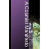 A Cosmist Manifesto: Practical Philosophy for the Posthuman Age