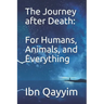 The Journey after Death: For Humans, Animals, and Everything