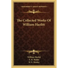 The Collected Works of William Hazlitt