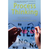 Process Thinking: Six Pathways to Successful Decision Making