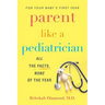 Parent Like a Pediatrician: All the Facts, None of the Fear