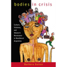 Bodies in Crisis: Culture, Violence, and Women's Resistance in Neoliberal Argentina