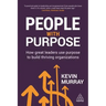 People with Purpose: How Great Leaders Use Purpose to Build Thriving Organizations