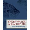 Freshwater Aquaculture: A Handbook for Small Scale Fish Culture in North America
