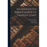 An Annotated Bibliography of Timothy Leary