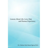 Lessons about Life, Love, Hate and Human Experience