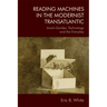 Reading Machines in the Modernist Transatlantic: Avant-Gardes, Technology and the Everyday