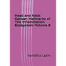 Head and Neck Cancer: Hallmarks of The Inflammation Ecosystem-Volume 2