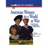 American Women in a World at War: Contemporary Accounts from World War II