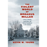 The Violent World of Broadus Miller: A Story of Murder, Lynch Mobs, and Judicial Punishment in the Carolinas