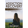 Addiction Recovery: Powerful Skills for Preventing Relapse Every Day (Recovery From Alcoholism & Addiction Has Many Paths With the Same Destination)