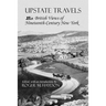Upstate Travels: British Views of Nineteenth-Century New York