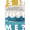 Is It Just Me?: Learning to Trust God in the Middle of Hurts, Doubts, and Fears